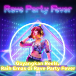 Goyangkan Reels, Raih Emas di Rave Party Fever